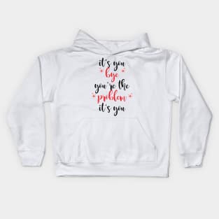 it's you, you're the problem, red Kids Hoodie